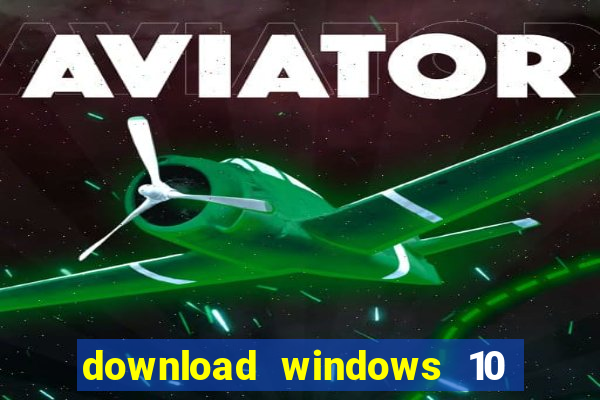 download windows 10 home iso 64 bit